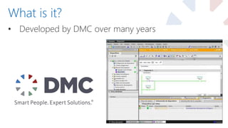 • Developed by DMC over many years
What is it?
 