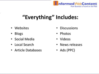 “Everything” Includes:WebsitesBlogsSocial MediaLocal SearchArticle DatabasesDiscussionsPhotosVideosNews releases Ads (PPC)