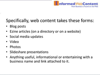 Specifically, web content takes these forms: Blog posts
