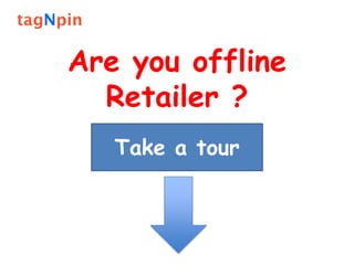 Are you offline
  Retailer ?
   Take a tour
 