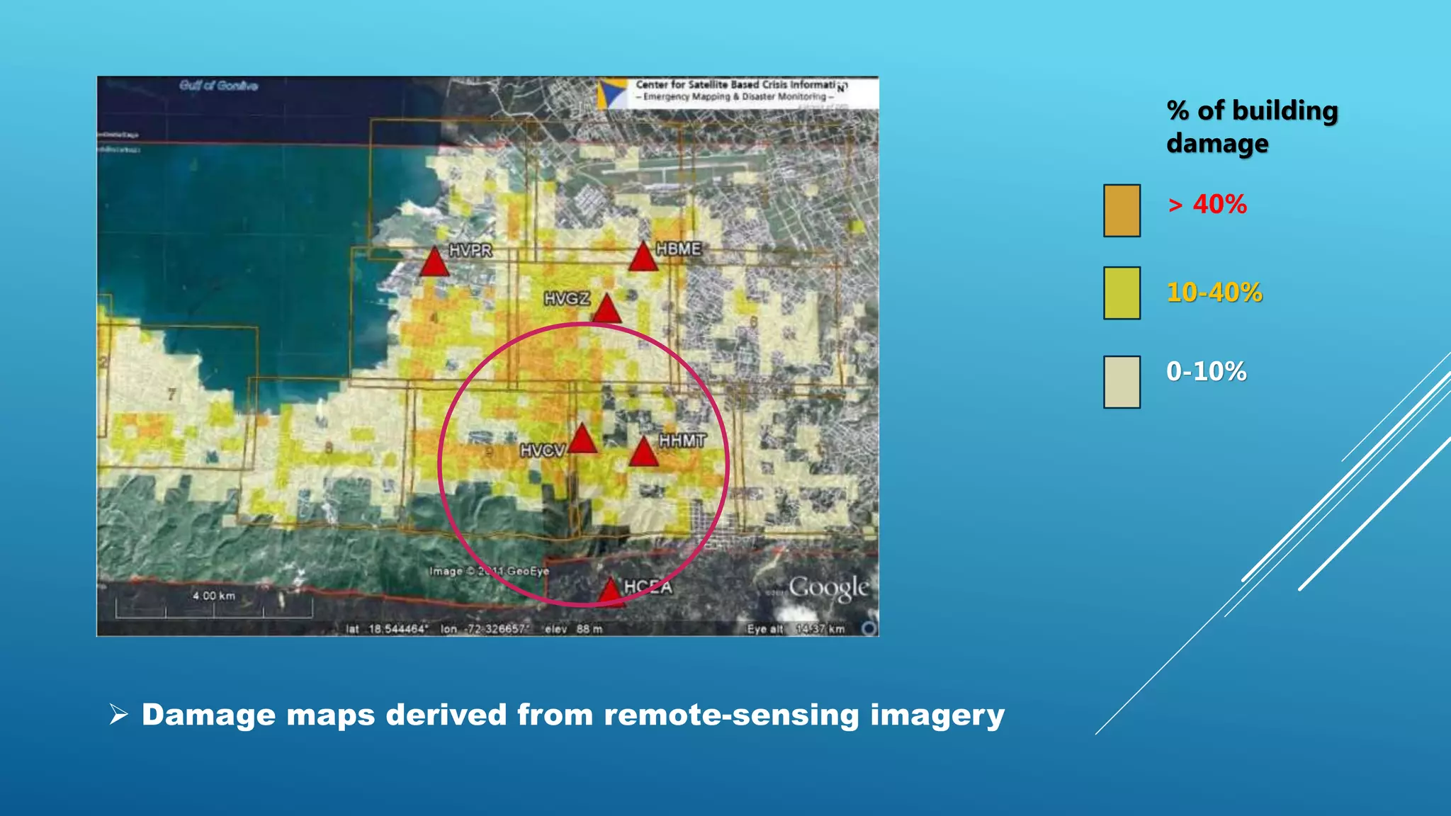  Damage maps derived from remote-sensing imagery
% of building
damage
> 40%
10-40%
0-10%
 