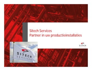 Sitech Services
Partner in uw productieinstallaties
 