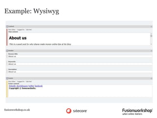 Example: Wysiwyg




fusionworkshop.co.uk
 