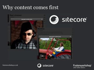 Why content comes first




fusionworkshop.co.uk
 