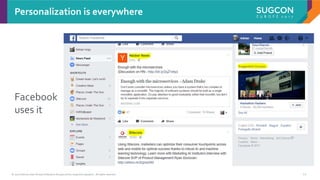 © 2017 Sitecore User Group Conference Europe and its respective speakers. All rights reserved. 12
Facebook
uses it
Personalization is everywhere
 