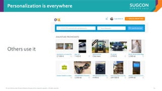 © 2017 Sitecore User Group Conference Europe and its respective speakers. All rights reserved. 13
Others use it
Personalization is everywhere
 
