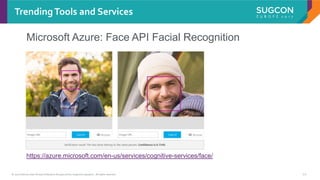 © 2017 Sitecore User Group Conference Europe and its respective speakers. All rights reserved. 20
TrendingTools and Services
https://azure.microsoft.com/en-us/services/cognitive-services/face/
Microsoft Azure: Face API Facial Recognition
 