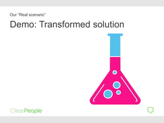 Demo: Transformed solution
Our “Real scenario”
 