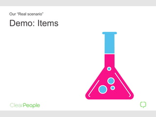 Demo: Items
Our “Real scenario”
 