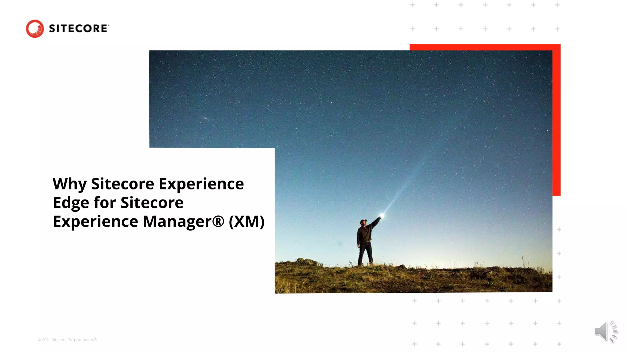 © 2021 Sitecore Corporation A/S.
Why Sitecore Experience
Edge for Sitecore
Experience Manager® (XM)
 