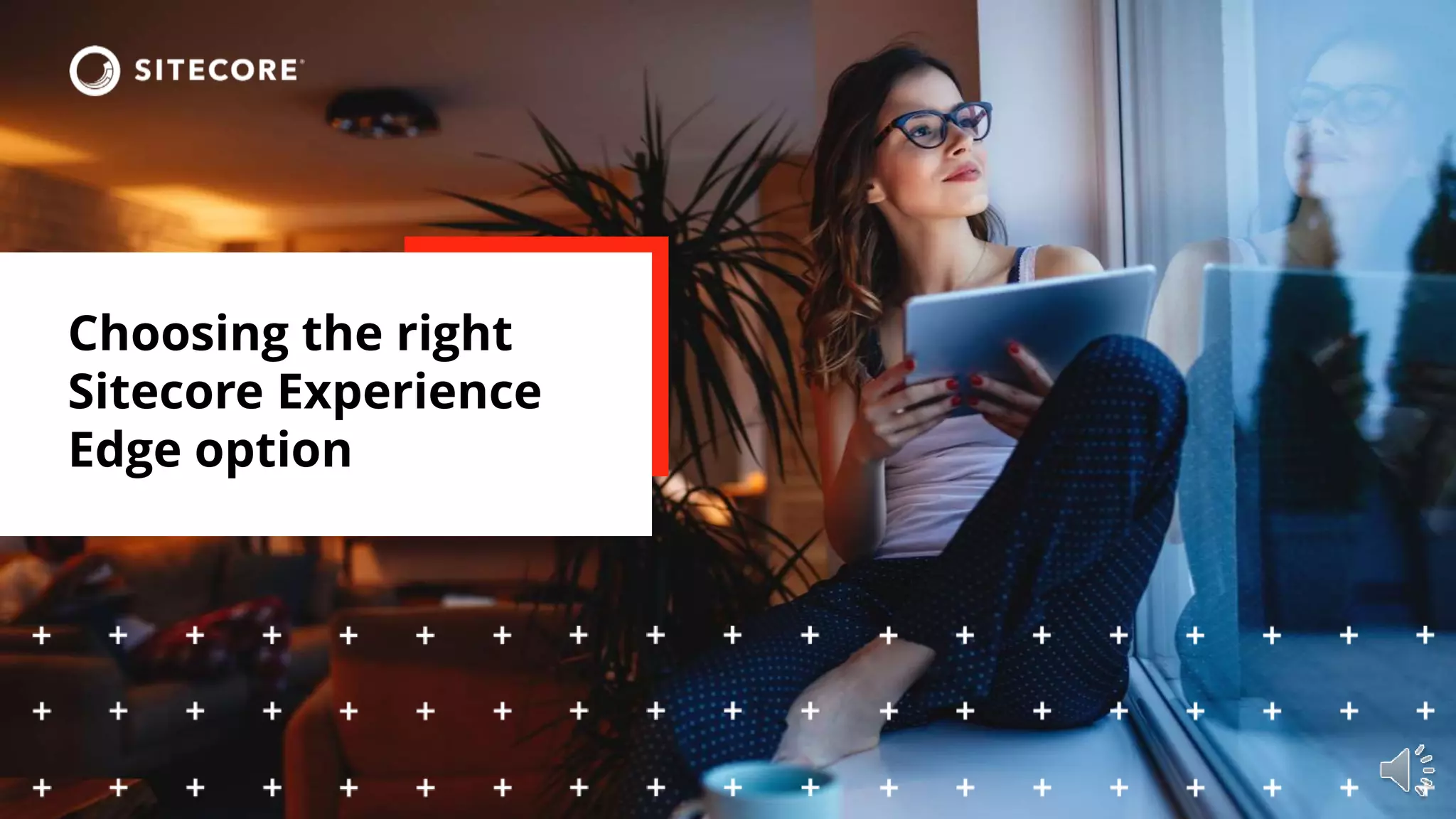 Choosing the right
Sitecore Experience
Edge option
 