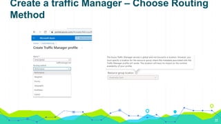 Create a traffic Manager – Choose Routing
Method
22
 
