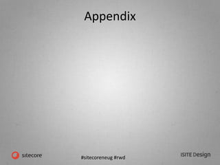 #sitecoreneug #rwd
Appendix
 