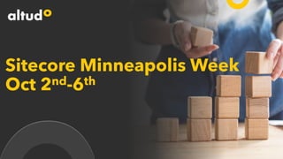 Sitecore Minneapolis Week
Oct 2nd-6th
 