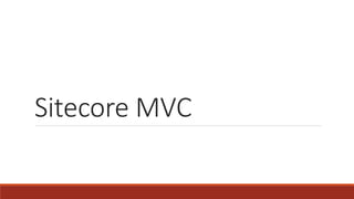 Sitecore MVC
 