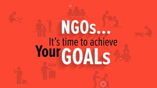 NGOs.....it's time to achieve your Goals