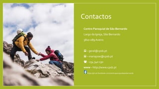 Contactos
• Centro Paroquial de São Bernardo
• Largo da Igreja, São Bernardo
• 3810-089 Aveiro
•
•  - geral@cpsb.pt
•  - mariajose@cpsb.pt
•  - 234 340 130
• www - http://www.cpsb.pt
• https://pt-pt.facebook.com/centroparoquialsaobernardo
 