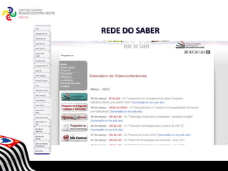 REDE DO SABER




     SECRETARIA DA EDUCAÇÃO
Coordenadoria de Gestão da Educação Básica
 