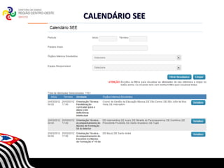 CALENDÁRIO SEE




       SECRETARIA DA EDUCAÇÃO
  Coordenadoria de Gestão da Educação Básica
 