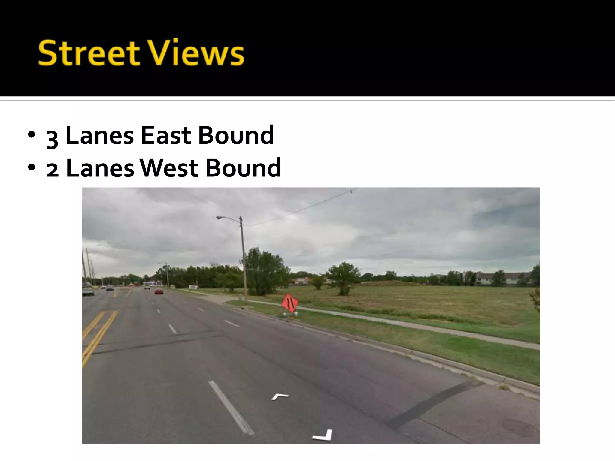 • 3 Lanes East Bound
• 2 Lanes West Bound