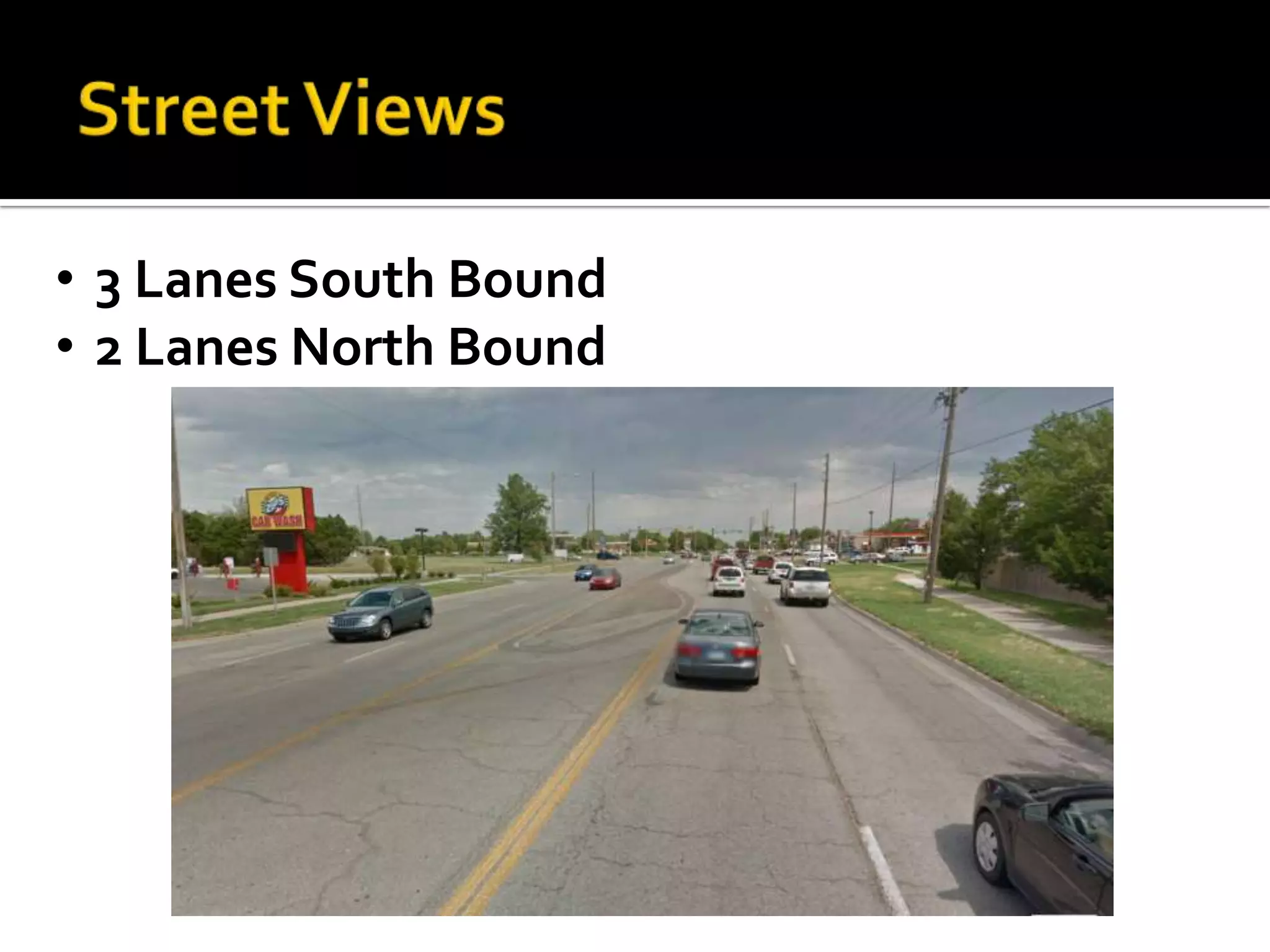 • 3 Lanes South Bound
• 2 Lanes North Bound