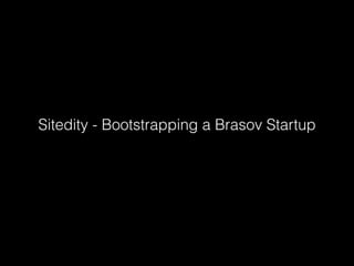 Sitedity - Bootstrapping a Brasov Startup

 