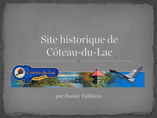 Site historique deCôteau-du-Lac par Daniel Vallières 