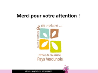 Ateliers numériques : site internet
Merci pour votre attention !
 