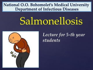 {
Salmonellosis
Lecture for 5-th year
students
 