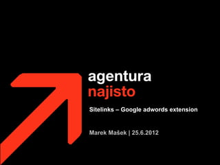 Sitelinks – Google adwords extension


Marek Mašek | 25.6.2012
 