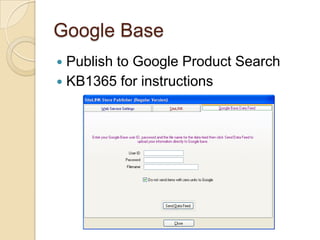 Google BasePublish to Google Product SearchKB1365 for instructions
