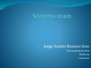 Jorge Andrés Romero Soto
Universidad del Sinú
Medicina
I semestre
 