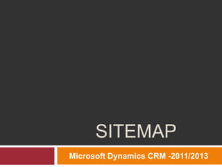 SITEMAP
Microsoft Dynamics CRM -2011/2013
 