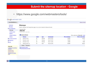 Submit the sitemap location - Google

• https://www.google.com/webmasters/tools/




                         16
 