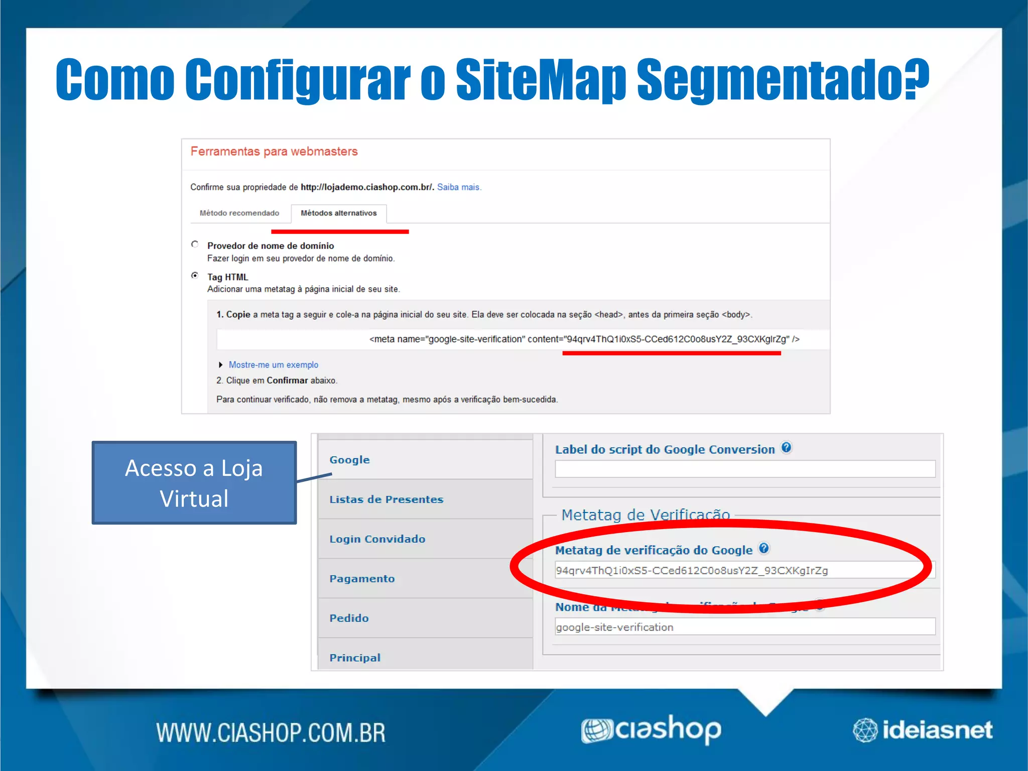 Como Configurar o SiteMap Segmentado?

Acesso a Loja
Virtual

 