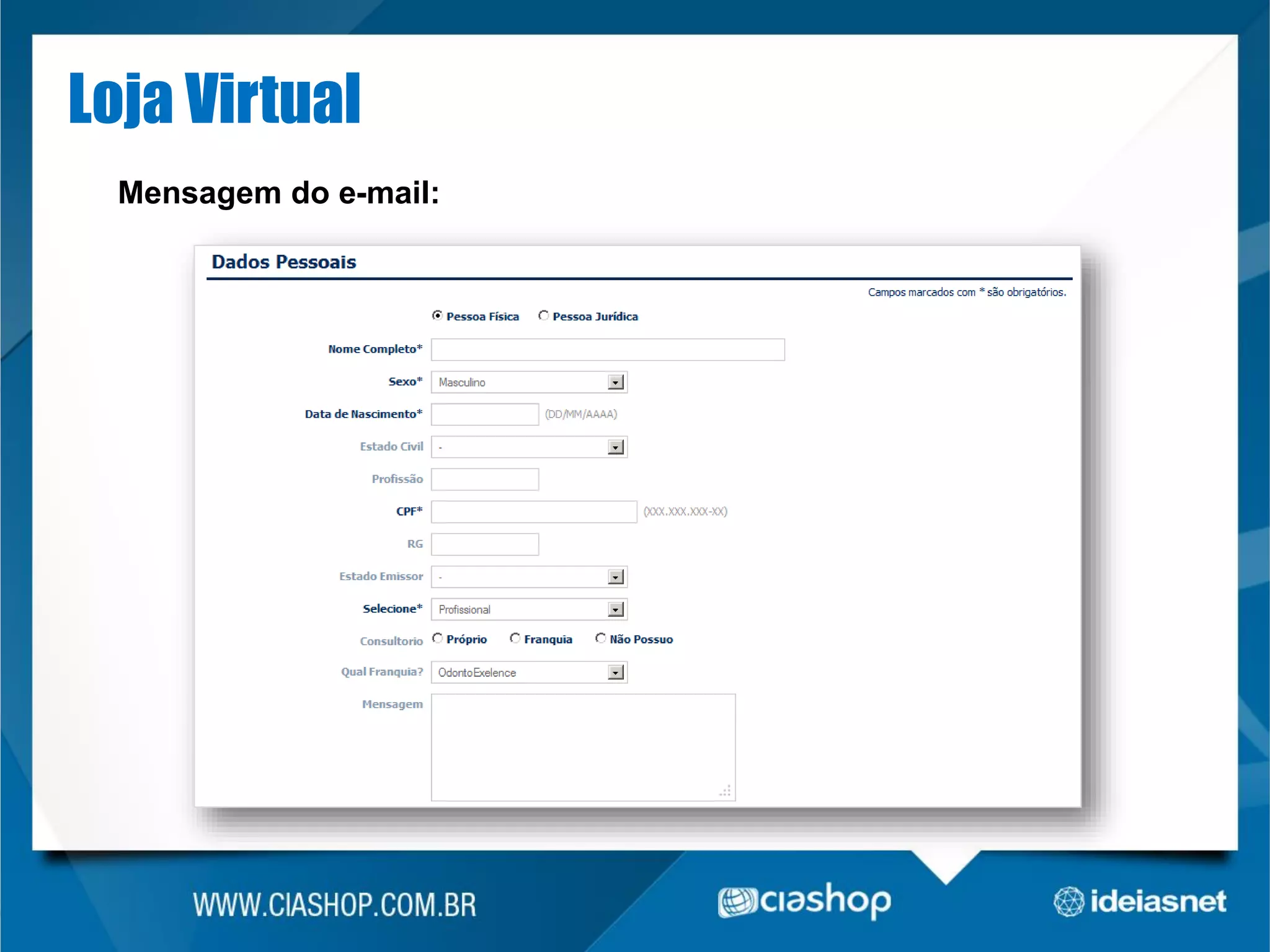 Loja Virtual
Mensagem do e-mail:

 