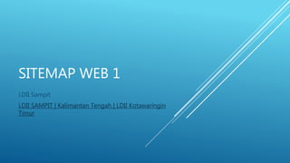 SITEMAP WEB 1
LDII Sampit
LDII SAMPIT | Kalimantan Tengah | LDII Kotawaringin
Timur
 