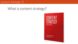 What is content strategy?
Content Strategy 
 