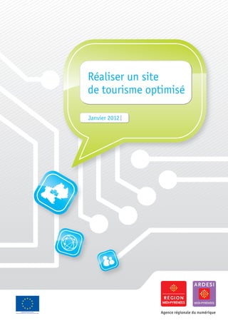 Réaliser un site
de tourisme optimisé

Janvier 2012




               Agence régionale du numérique
 