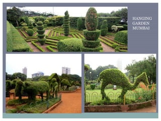 HANGING
GARDEN ,
MUMBAI
 