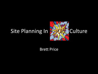 Site Planning In Culture
Brett Price
 