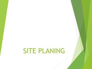SITE PLANING
 