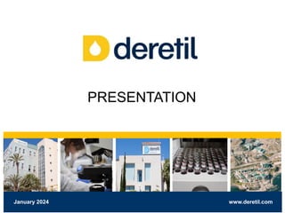 www.deretil.com
January 2024
PRESENTATION
 