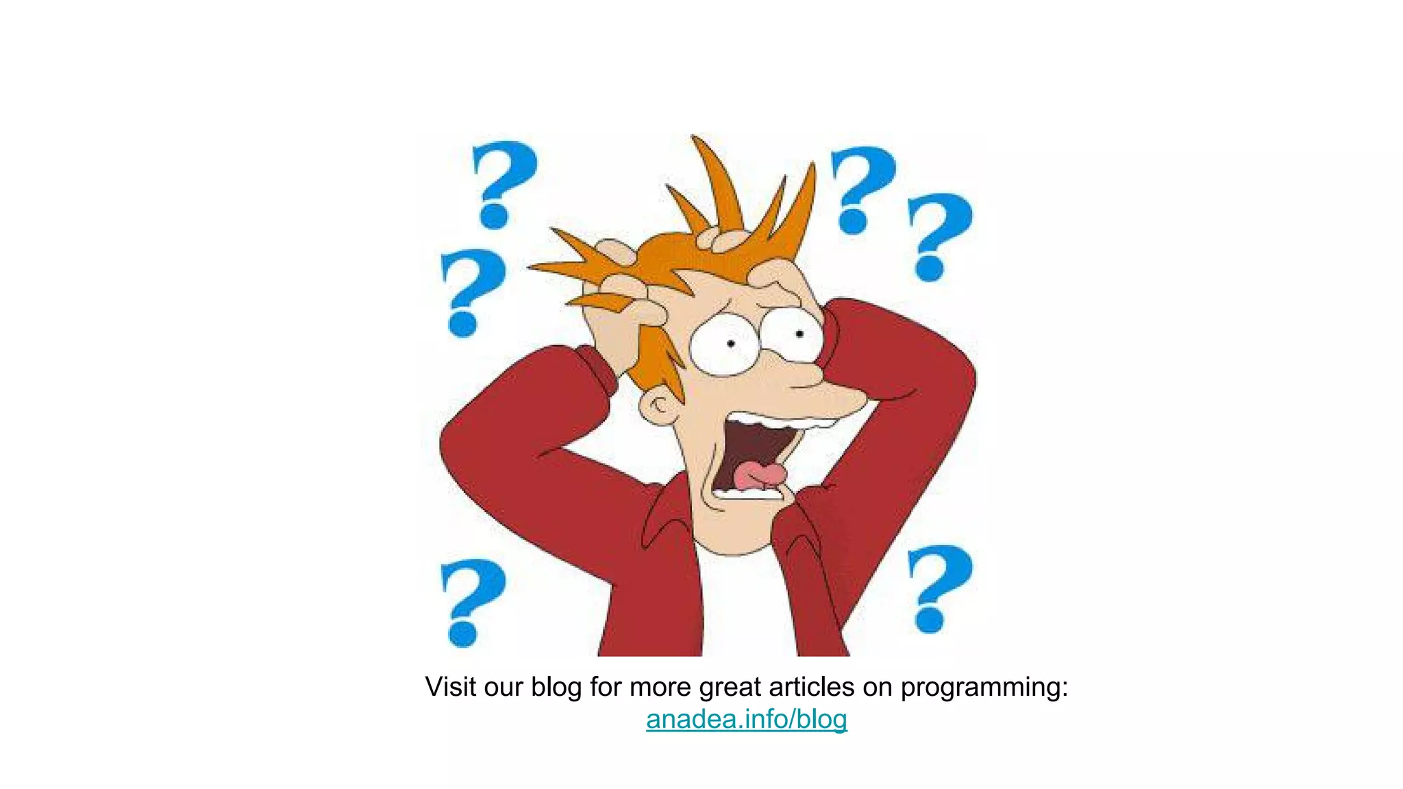 Visit our blog for more great articles on programming:
anadea.info/blog