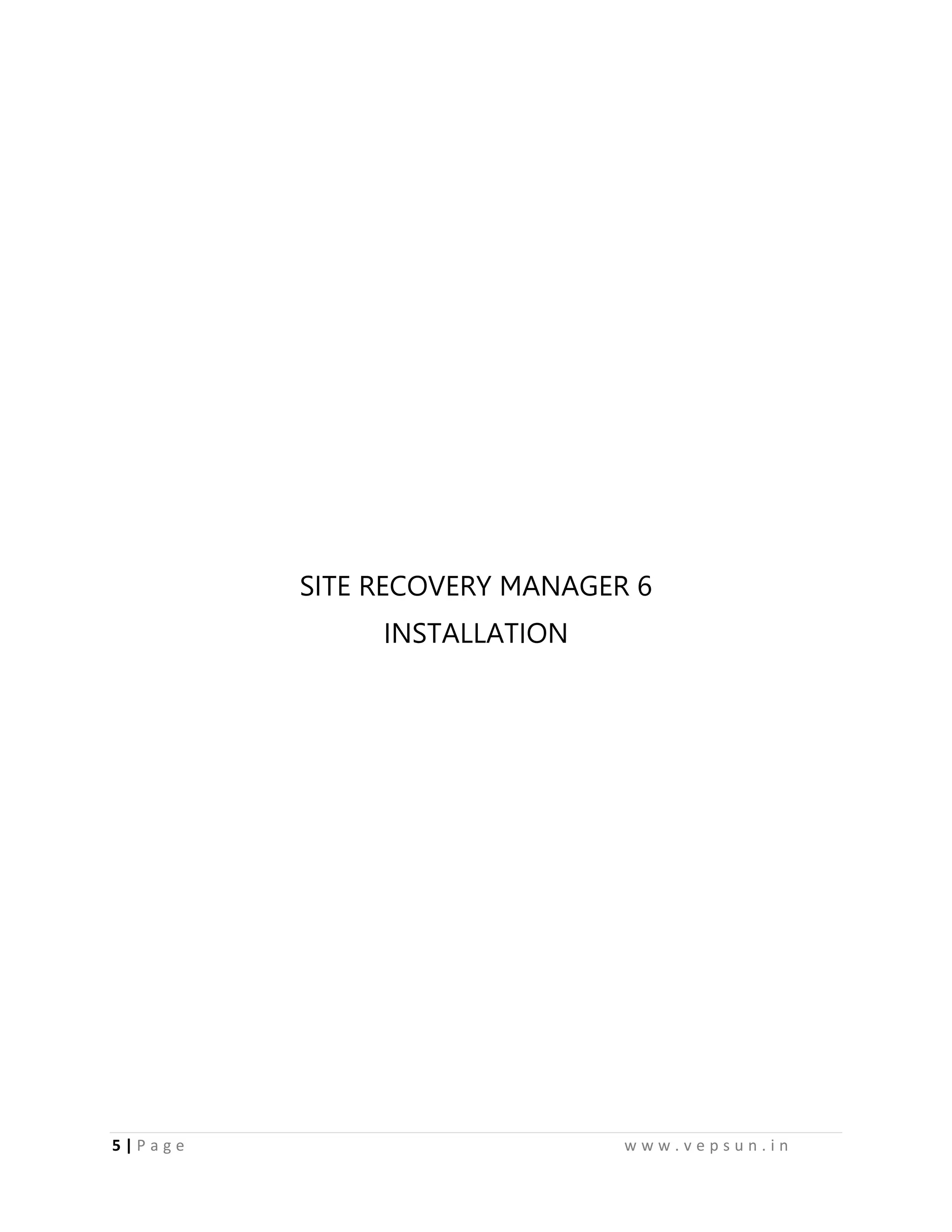 5 | P a g e w w w . v e p s u n . i n
SITE RECOVERY MANAGER 6
INSTALLATION
 