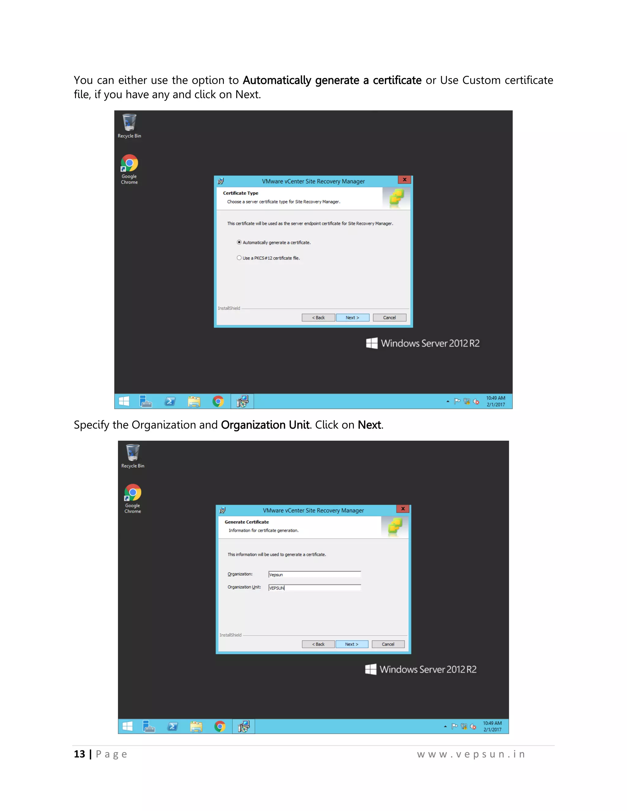 13 | P a g e w w w . v e p s u n . i n
You can either use the option to Automatically generate a certificate or Use Custom certificate
file, if you have any and click on Next.
Specify the Organization and Organization Unit. Click on Next.
 