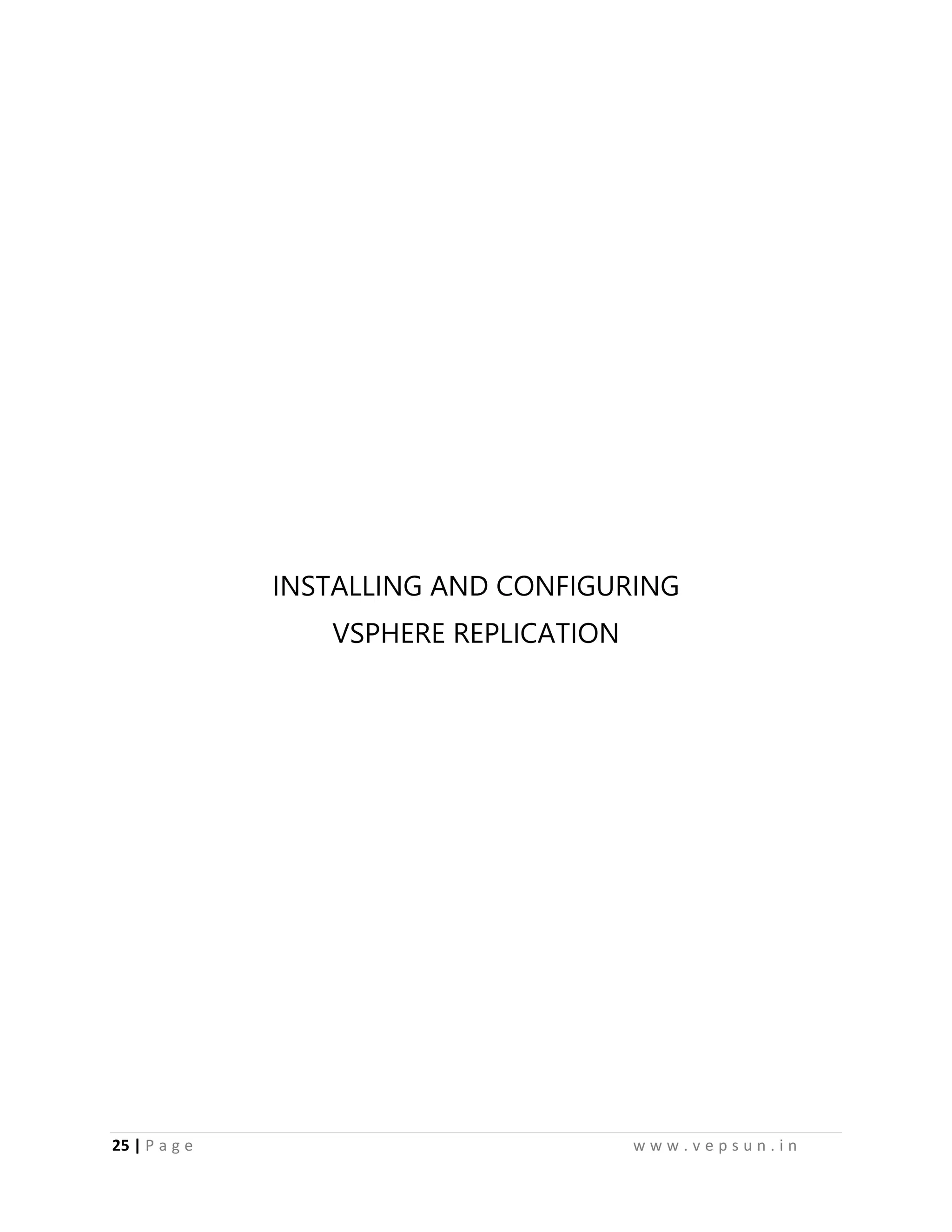 25 | P a g e w w w . v e p s u n . i n
INSTALLING AND CONFIGURING
VSPHERE REPLICATION
 