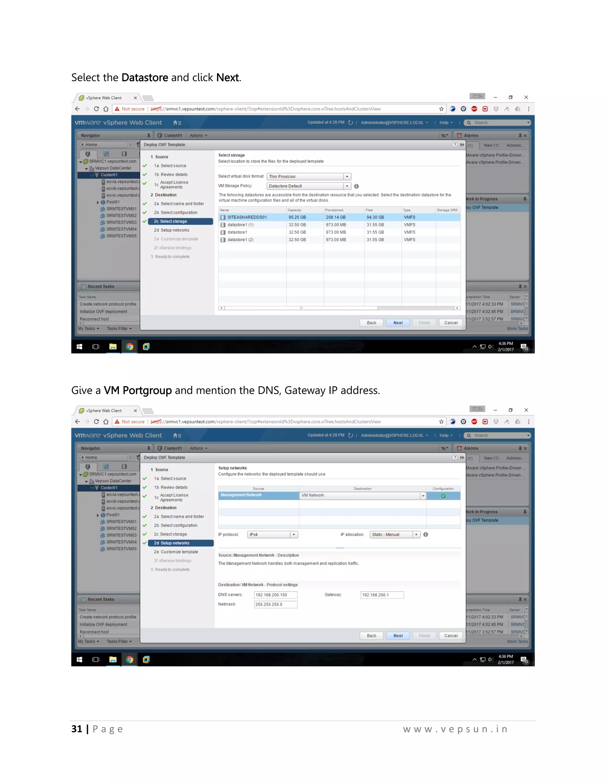 31 | P a g e w w w . v e p s u n . i n
Select the Datastore and click Next.
Give a VM Portgroup and mention the DNS, Gateway IP address.
 