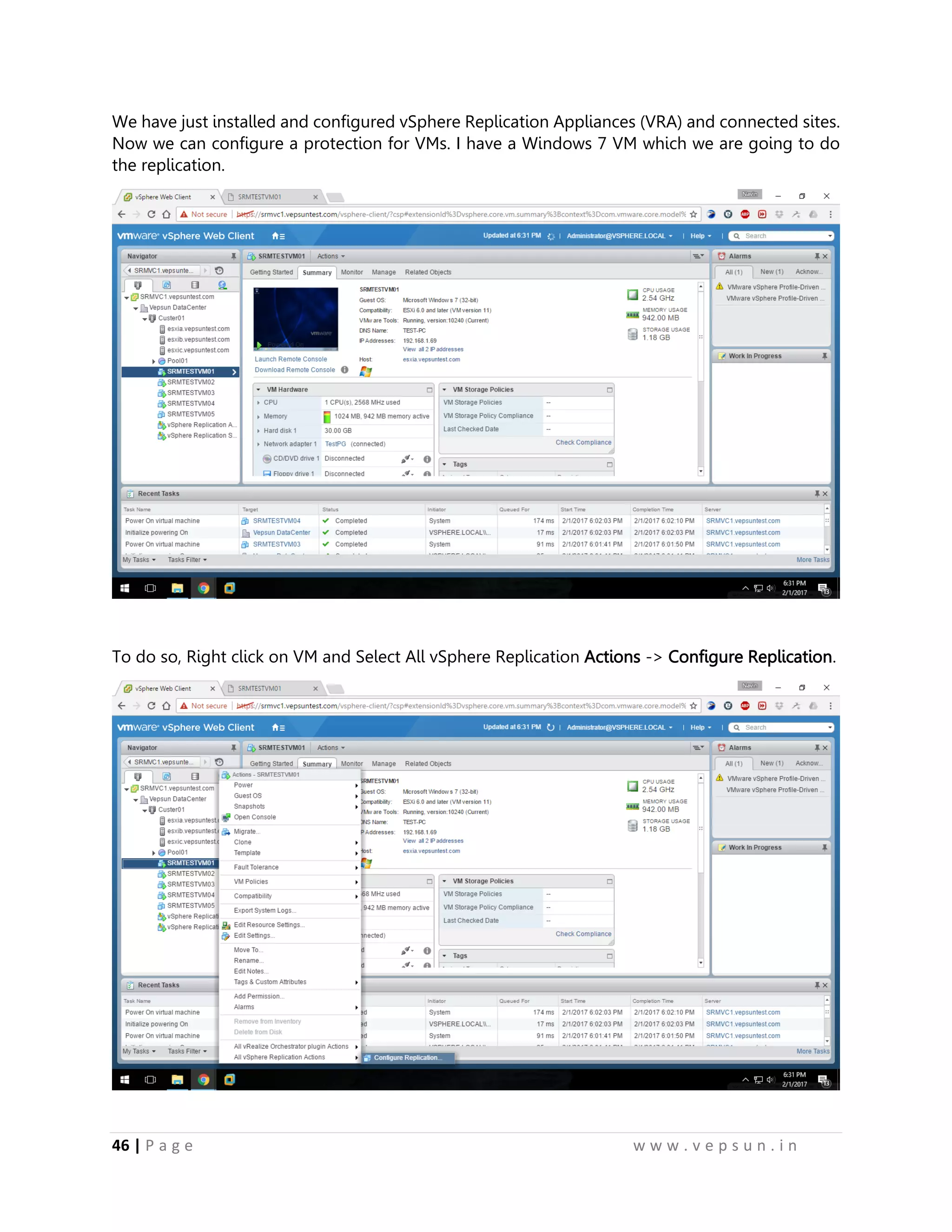 46 | P a g e w w w . v e p s u n . i n
We have just installed and configured vSphere Replication Appliances (VRA) and connected sites.
Now we can configure a protection for VMs. I have a Windows 7 VM which we are going to do
the replication.
To do so, Right click on VM and Select All vSphere Replication Actions -> Configure Replication.
 