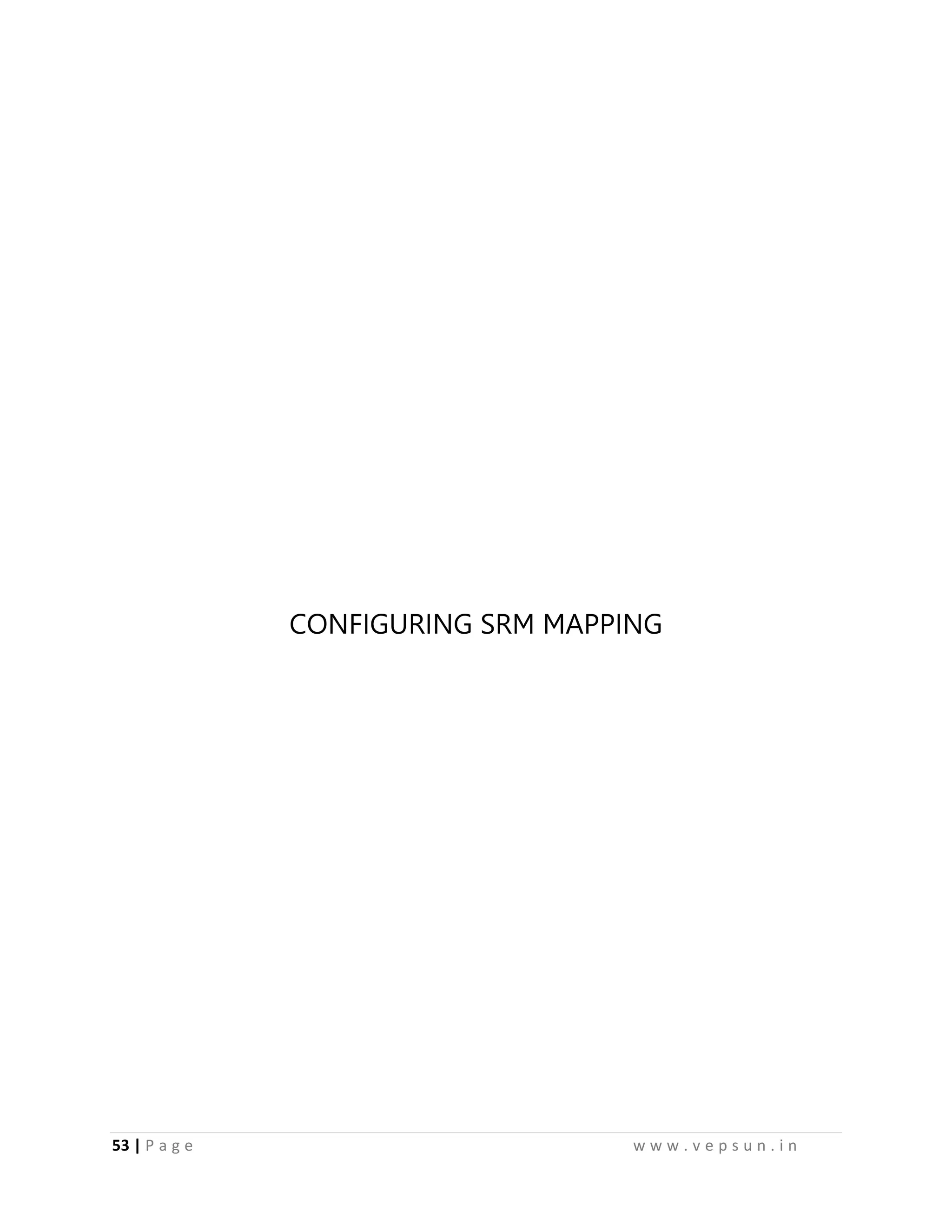 53 | P a g e w w w . v e p s u n . i n
CONFIGURING SRM MAPPING
 